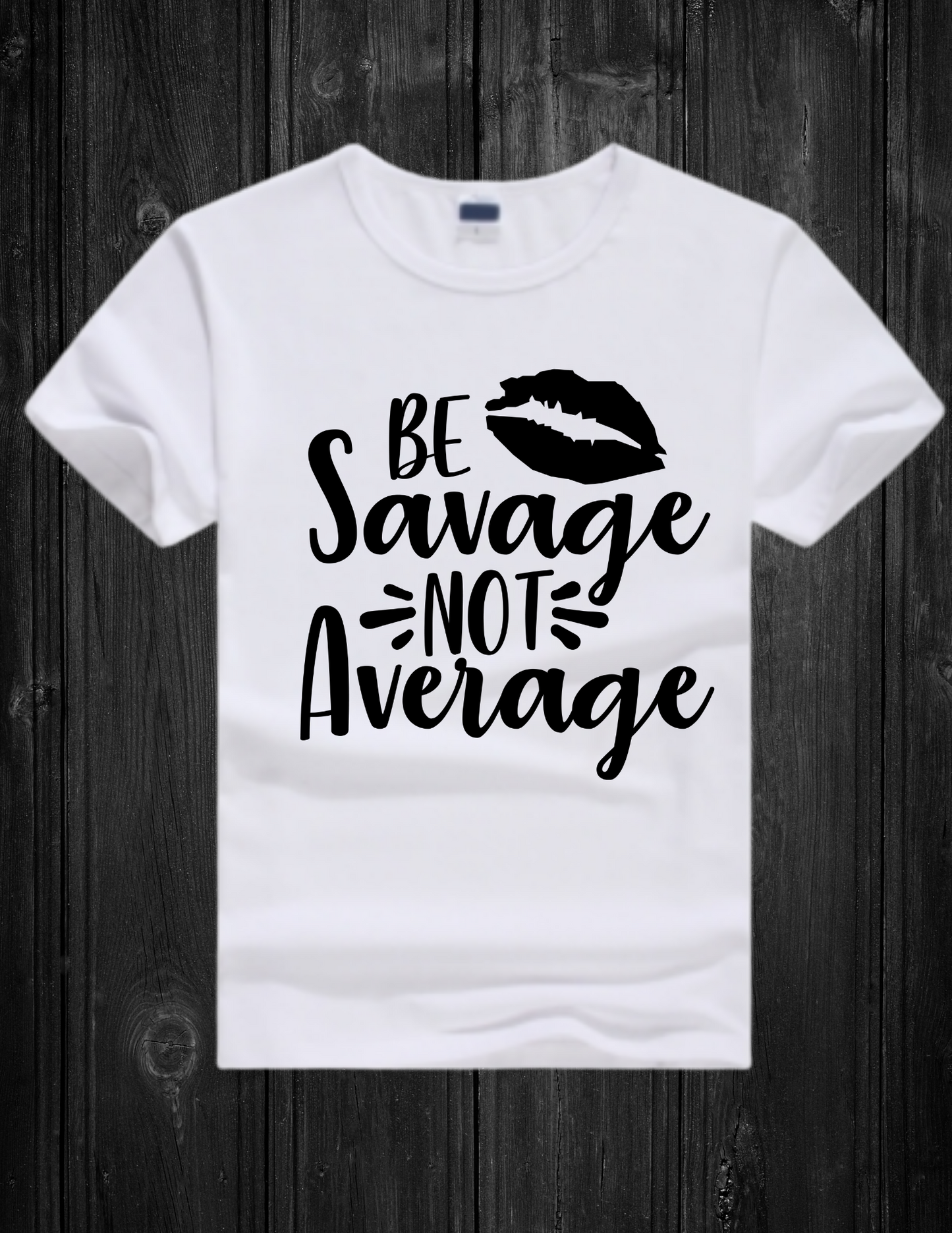White T-shirt -Be A Savage Not Average 3