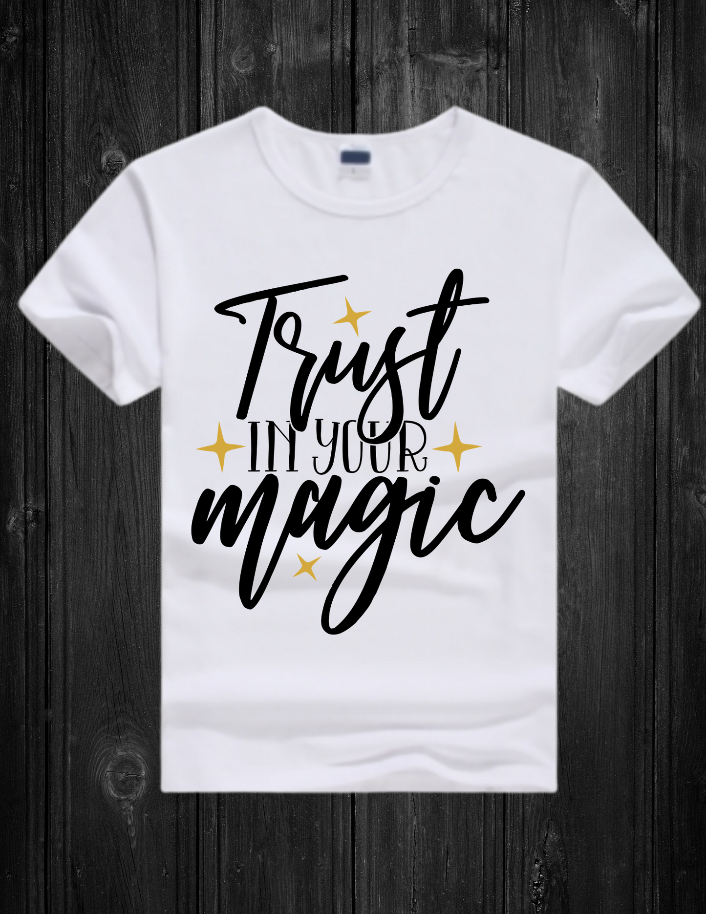 White T-shirt -Trust In Your Magic