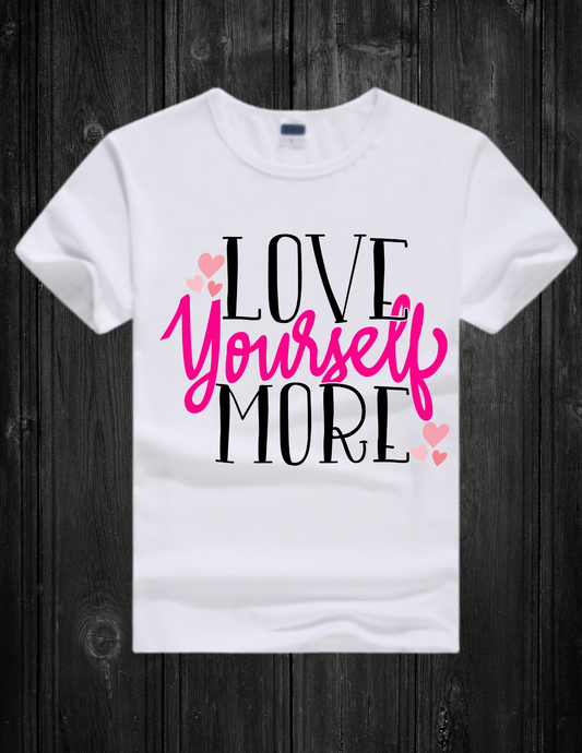 White T-shirt -Love Yourself More