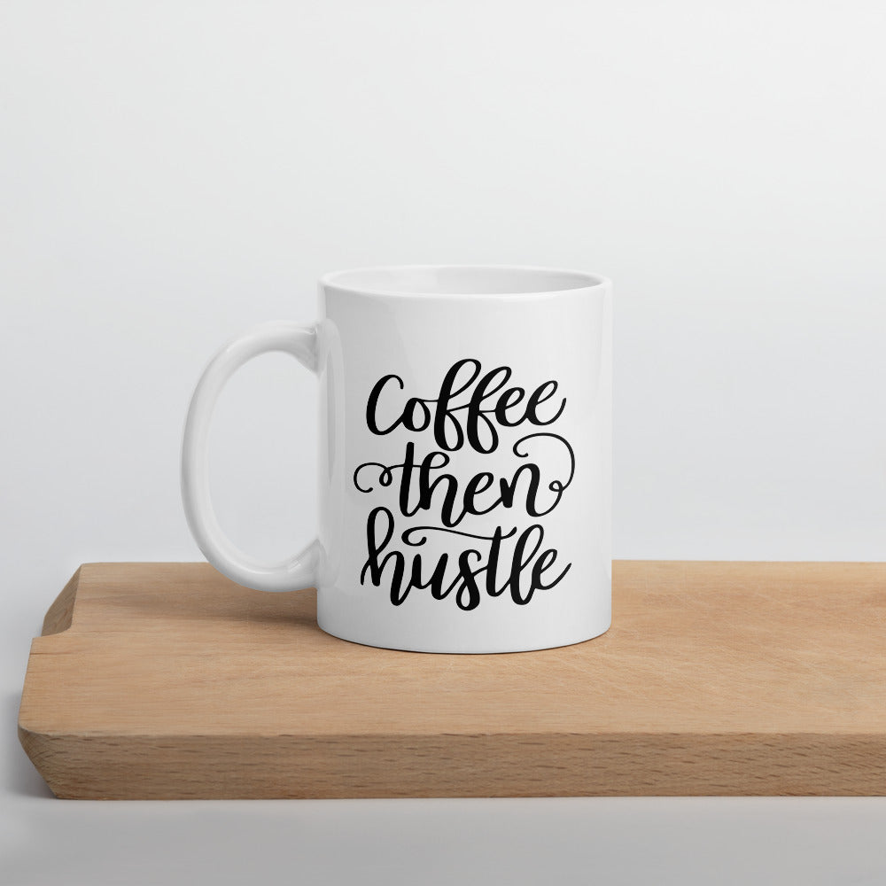 Mug - Coffee Then Hustle